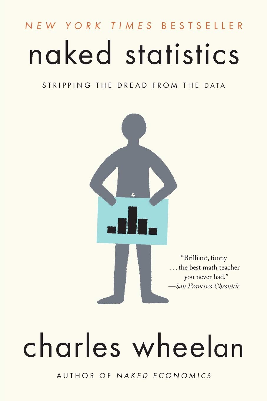 ‘Naked Statistics: Stripping the Dread from the Data’ by Charles&nbsp;Wheelan