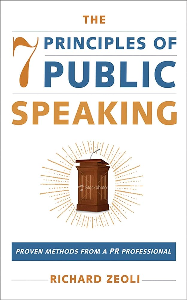 ‘The 7 Principles of Public Speaking’ by Richard&nbsp;Zeoli
