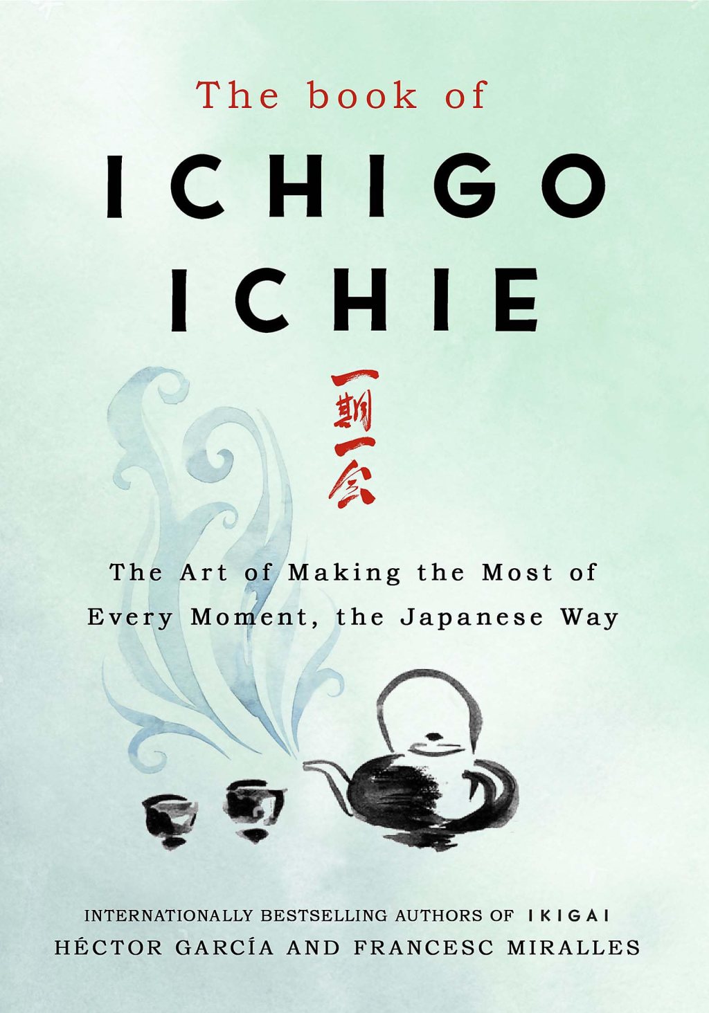 ‘The Book Of Ichigo Ichie’ By Héctor García and Francesc&nbsp;Miralles