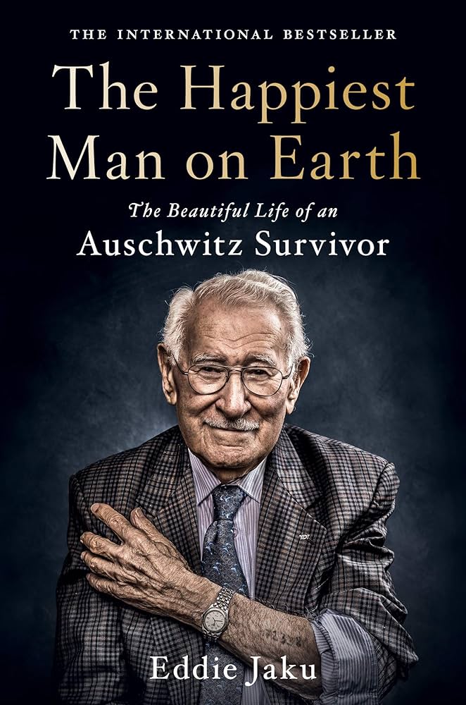 The Happiest Man on Earth: The Beautiful Life of an Auschwitz Survivor; by Eddie&nbsp;Jaku